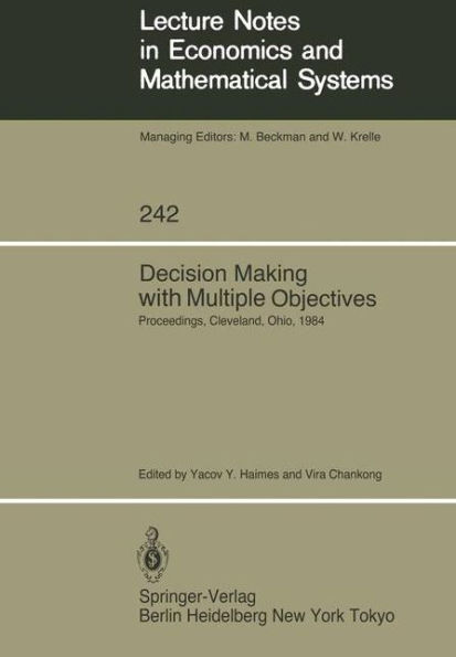 Decision Making with Multiple Objectives: Proceedings of the Sixth International Conference on Multiple-Criteria Decision Making, Held at the Case Western Reserve University, Cleveland, Ohio, USA, June 4-8, 1984