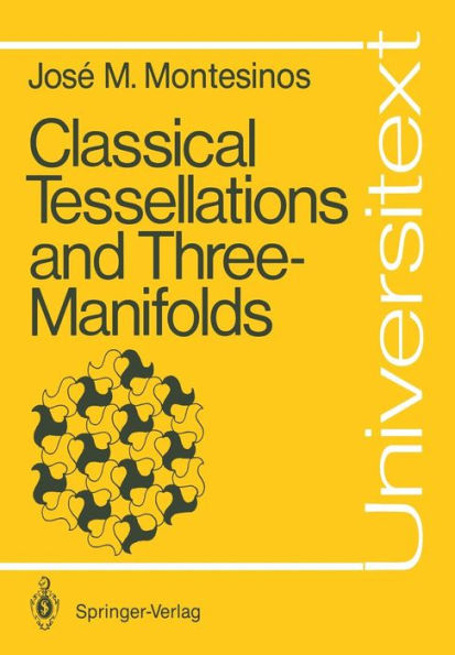 Classical Tessellations and Three-Manifolds / Edition 1