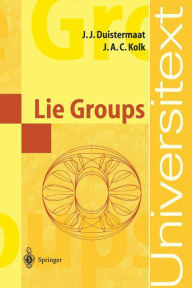 Title: Lie Groups / Edition 1, Author: J.J. Duistermaat