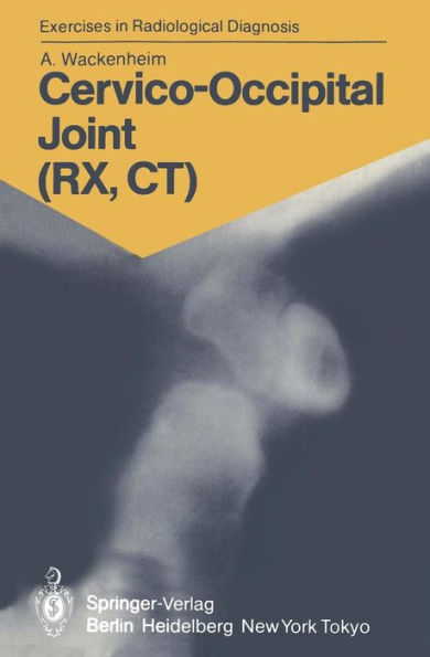 Cervico-Occipital Joint (RX, CT): 158 Radiological Exercises for Students and Practitioners / Edition 1