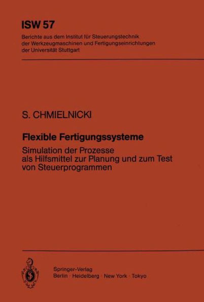 Flexible Fertigungssysteme: Simulation der Prozesse als Hilfsmittel zur Planung und zum Test von Steuerprogrammen