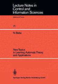 Title: New Topics in Learning Automata Theory and Applications, Author: Norio Baba