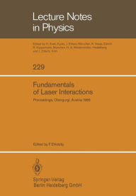 Title: Fundamentals of Laser Interactions: Proceedings of a Seminar held at Obergurgl, Austria, February 24 - March 2, 1985, Author: Fritz Ehlotzky