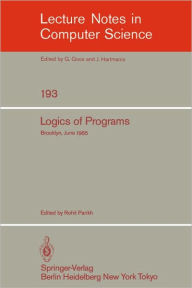 Title: Logics of Programs: Brooklyn, June 17-19, 1985 / Edition 1, Author: Rohit Parikh