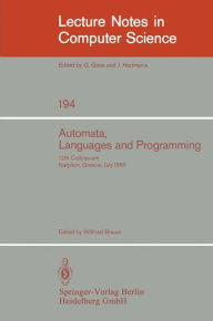Title: Automata, Languages and Programming: 12th Colloquium, Nafplion, Greece, July 15-19, 1985. Proceedings, Author: Wilfried Brauer