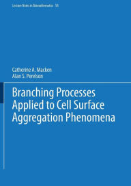 Title: Branching Processes Applied to Cell Surface Aggregation Phenomena, Author: Catherine A. Macken