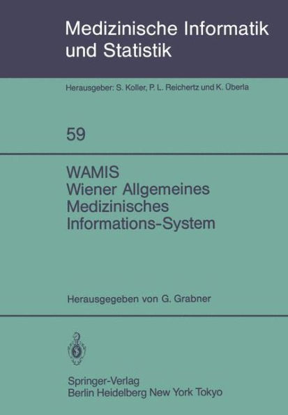 WAMIS Wiener Allgemeines Medizinisches Informations-System: 10 Jahre klinischer Praxis und Forschung