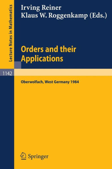 Orders and their Applications: Proceedings of a Conference held in Oberwolfach, West Germany, June 3-9, 1984 / Edition 1