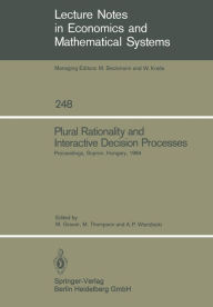Title: Plural Rationality and Interactive Decision Processes: Proceedings of an IIASA (International Institute for Applied Systems Analysis) Summer Study on Plural Rationality and Interactive Decision Processes Held at Sopron, Hungary, August 16-26, 1984, Author: Manfred Grauer