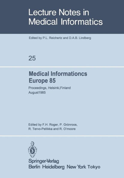 Medical Informatics Europe 85: Proceedings, Helsinki, Finland August 25-29, 1985