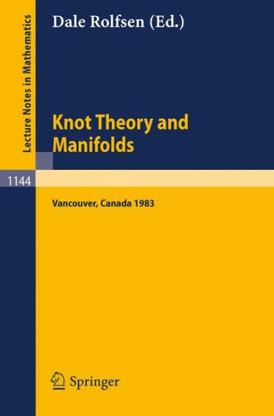 Knot Theory and Manifolds: Proceedings of a Conference held in Vancouver, Canada, June 2-4, 1983 / Edition 1