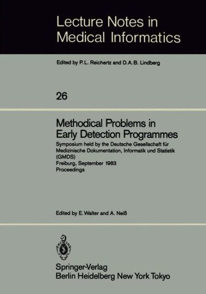 Methodical Problems in Early Detection Programmes: Symposium held by the Deutsche Gesellschaft fï¿½r Medizinische Dokumentation, Informatik und Statistik (GMDS) Freiburg, September 10-11, 1983 Proceedings / Edition 1