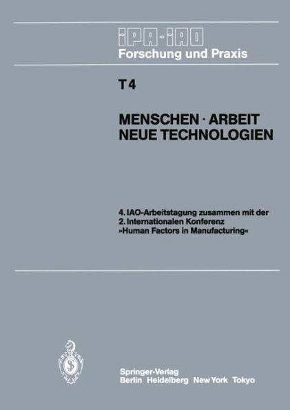 Menschen ï¿½ Arbeit Neue Technologien: IAO-Arbeitstagung 11.-13. Juni 1985 in Stuttgart
