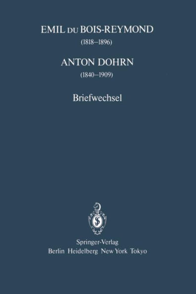 Emil du Bois-Reymond (1818-1896) Anton Dohrn (1840-1909): Briefwechsel