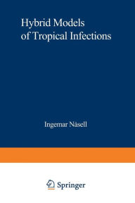 Title: Hybrid Models of Tropical Infections, Author: Ingemar Nasell