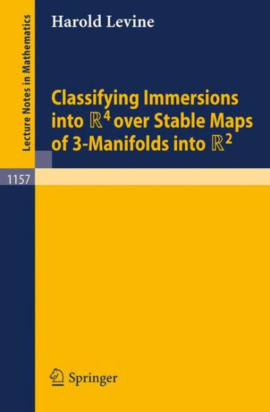 Classifying Immersions into R4 over Stable Maps of 3-Manifolds into R2 / Edition 1