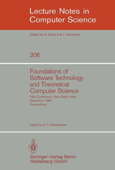 Foundations of Software Technology and Theoretical Computer Science: Fifth Conference, New Delhi, India, December 16-18, 1985. Proceedings / Edition 1