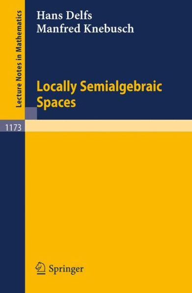 Locally Semialgebraic Spaces / Edition 1