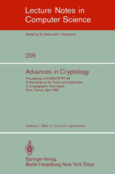 Advances in Cryptology: Proceedings of EUROCRYPT 84. A Workshop on the Theory and Application of Cryptographic Techniques - Paris, France, April 9-11, 1984