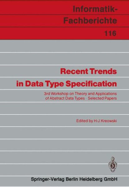 Recent Trends in Data Type Specification: 3rd Workshop on Theory and Applications of Abstract Data Types Selected Papers