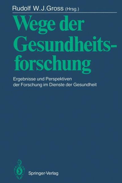 Wege der Gesundheitsforschung: Ergebnisse und Perspektiven der Forschung im Dienste der Gesundheit