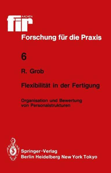 Flexibilitï¿½t in der Fertigung: Organisation und Bewertung von Personalstrukturen