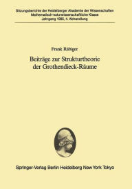 Title: Beiträge zur Strukturtheorie der Grothendieck-Räume: Vorgelegt in der Sitzung vom 6. Juli 1985 von Helmut H. Schaefer, Author: Frank Räbiger
