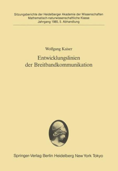 Entwicklungslinien der Breitbandkommunikation: Vorgetragen in der Sitzung vom 9. Februar 1985