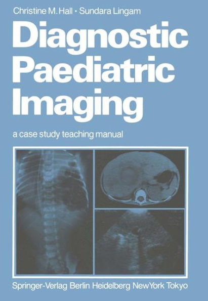 Diagnostic Paediatric Imaging: a case study teaching manual / Edition 1