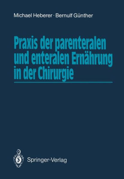 Praxis der parenteralen und enteralen Ernï¿½hrung in der Chirurgie