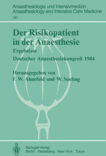 Der Risikopatient in der Anaesthesie: Ergebnisse Deutscher Anaesthesiekongreï¿½ 1984