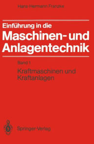 Title: Einfï¿½hrung in die Maschinen- und Anlagentechnik: Band 1: Kraftmaschinen und Kraftanlagen, Author: Hans-Hermann Franzke