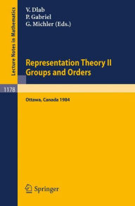 Title: Representation Theory II. Proceedings of the Fourth International Conference on Representations of Algebras, held in Ottawa, Canada, August 16-25, 1984: Groups and Orders / Edition 1, Author: Vlastimil Dlab