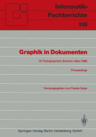 Title: Graphik in Dokumenten: Zweites Fachgesprï¿½ch der GI-Fachgruppe Graphische Systeme Bremen, 3.-4. Mï¿½rz 1986. Proceedings, Author: Frieder Nake