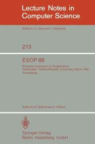 Title: ESOP 86: European Symposium on Programming, Saarbrï¿½cken, Federal Republic of Germany, March 17-19, 1986. Proceedings / Edition 1, Author: Bernard Robinet