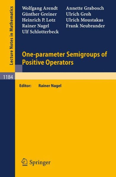 One-parameter Semigroups of Positive Operators / Edition 1