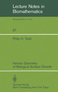 Title: Intrinsic Geometry of Biological Surface Growth, Author: Philip H. Todd