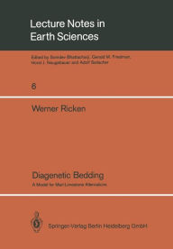 Title: Diagenetic Bedding: A Model for Marl-Limestone Alternations, Author: Werner Ricken