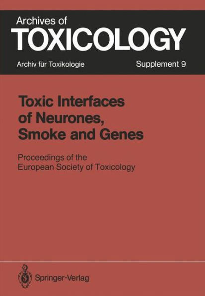 Toxic Interfaces of Neurones, Smoke and Genes: Proceedings of the European Society of Toxicology Meeting Held in Kuopio, June 16-19, 1985 / Edition 1