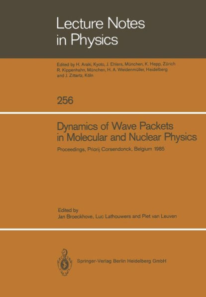 Dynamics of Wave Packets in Molecular and Nuclear Physics: Proceedings of the International Meeting Held in Priorij Corsendonck, Belgium July 2-4, 1985