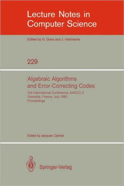 Algebraic Algorithms and Error-Correcting Codes: 3rd International Conference, AAECC-3, Grenoble, France, July 15-19, 1985. Proceedings / Edition 1