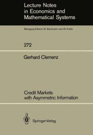 Title: Credit Markets with Asymmetric Information, Author: Gerhard Clemenz