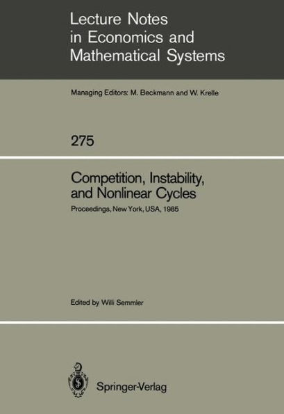 Competition, Instability, and Nonlinear Cycles: Proceedings of an International Conference New School for Social Research New York, USA, March 1985