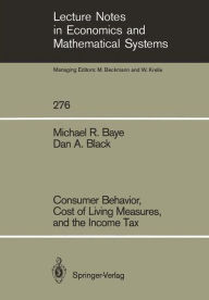 Title: Consumer Behavior, Cost of Living Measures, and the Income Tax, Author: Michael R. Baye