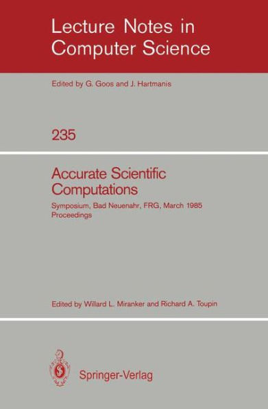 Accurate Scientific Computations: Symposium, Bad Neuenahr, Federal Republic of Germany March 12-14, 1985. Proceedings / Edition 1