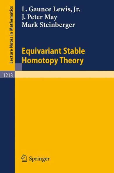 Equivariant Stable Homotopy Theory / Edition 1
