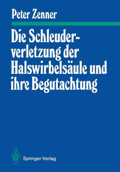 Die Schleuderverletzung der Halswirbelsï¿½ule und ihre Begutachtung