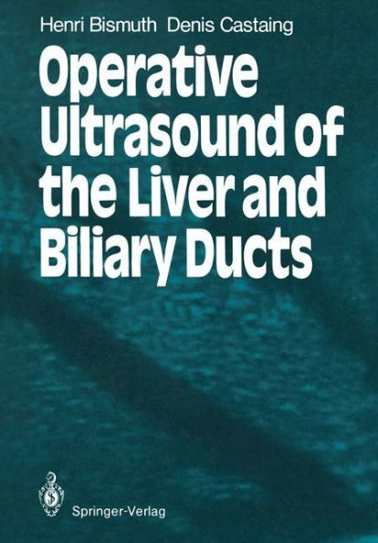 Operative Ultrasound of the Liver and Biliary Ducts / Edition 1