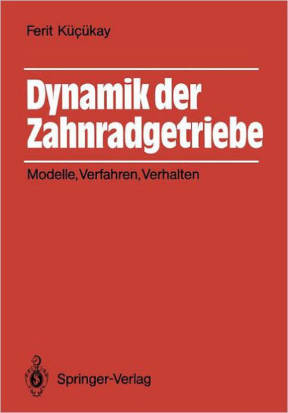 Dynamik der Zahnradgetriebe: Modelle, Verfahren, Verhalten