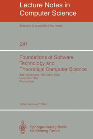 Title: Foundations of Software Technology and Theoretical Computer Science: Sixth Conference, New Delhi, India, December 18-20, 1986. Proceedings, Author: Kesav V. Nori